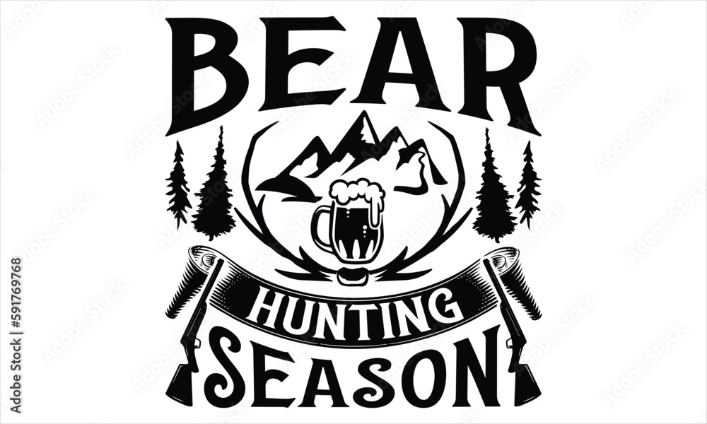 Obraz premium Bear Hunting Season- Hunting SVG Design, Hand lettering inspirational quotes isolated on white background, used for prints on bags, poster, banner, flyer and mug, pillows.
