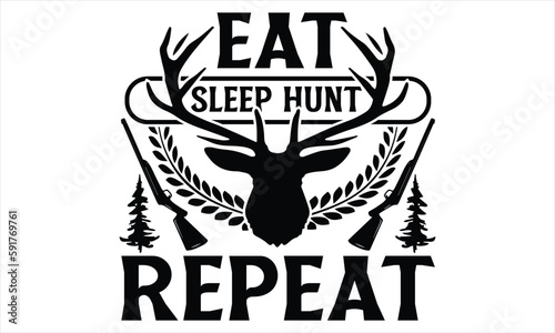 Eat Sleep Hunt Repeat - Hunting SVG Design, Hand lettering inspirational quotes isolated on white background, used for prints on bags, poster, banner, flyer and mug, pillows.