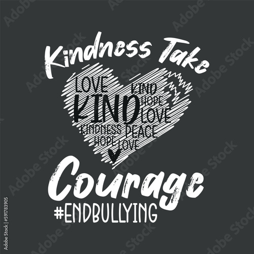 Kindness takes courage, unity day, orange Anti-bullying mom T-shirt design vector, Kindness takes courage eps, unity day, orange, Anti-bullying mom,  Stop Bullying, Be Kind, Women, Positive,