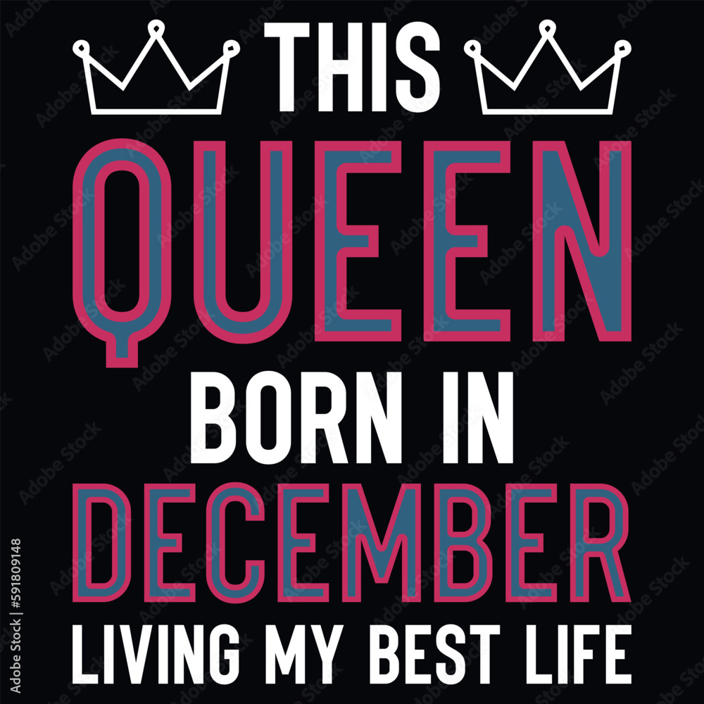 This queen born in December birthdays tshirt design 