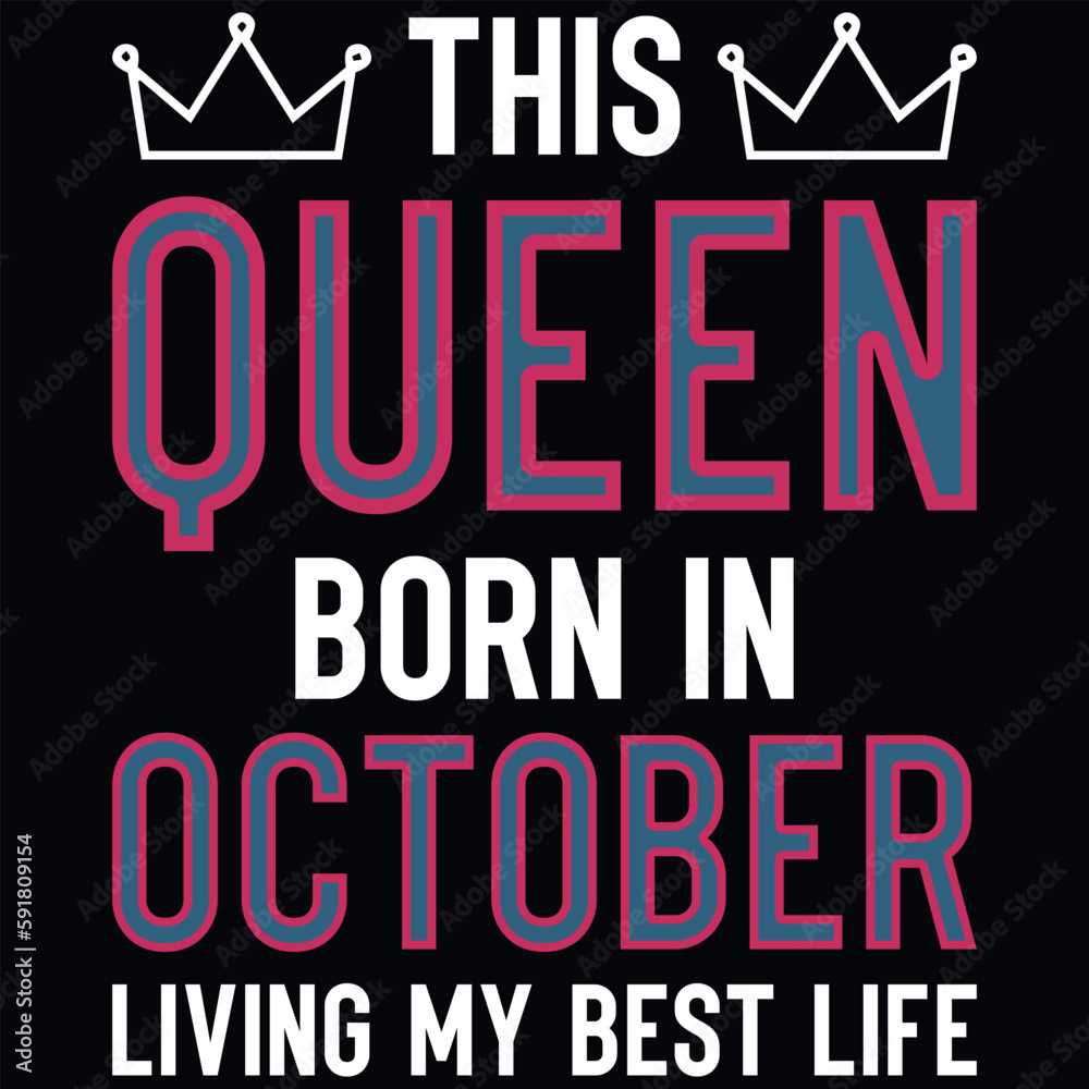 This queen born in October birthdays tshirt design 