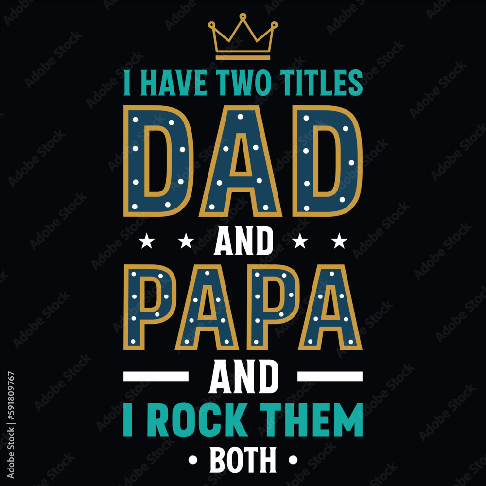 Father's day dad or daddy typography tshirt design vector design Father's day dad or daddy typography tshirt design vector design