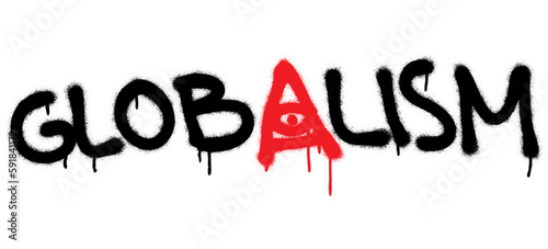 Isolated spray-painted word GLOBALISM with a Horus eye.