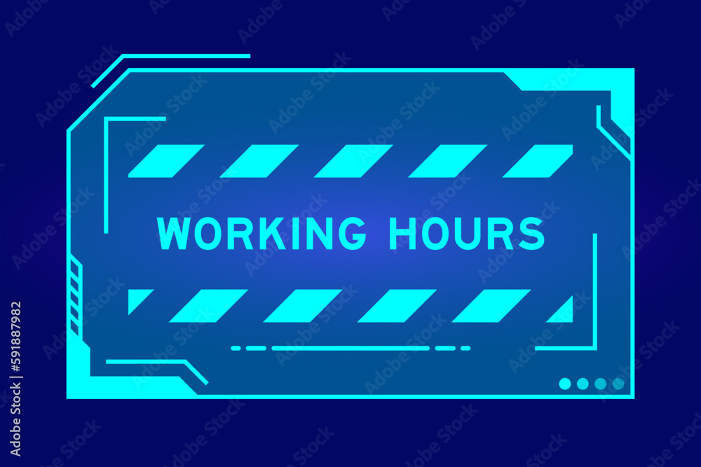 Futuristic hud banner that have word working hours on user interface screen on blue background