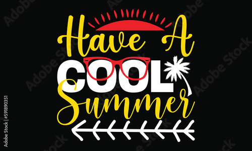 have a cool summer funny summer summer calligraphy t shirt design