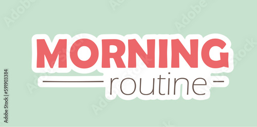 Concept Morning routine title. This illustration features a title Morning Routine displayed in a flat, vector design on a light green background. Vector illustration.