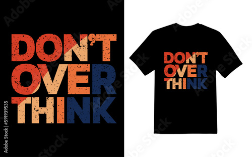 Don't over think typography t shirt design concept vector file