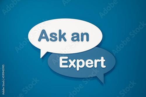 Ask an Expert - cartoon speech bubble. Text in white and blue against a blue background. Asking, advice, speech, talk, decisions, expertise, knowledge and skilled. 3D illustration