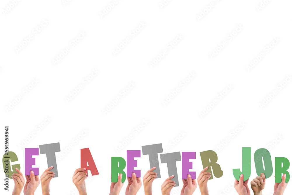 Colorful alphabet spelling get a better job held up by people Colorful alphabet spelling get a better job held up by people