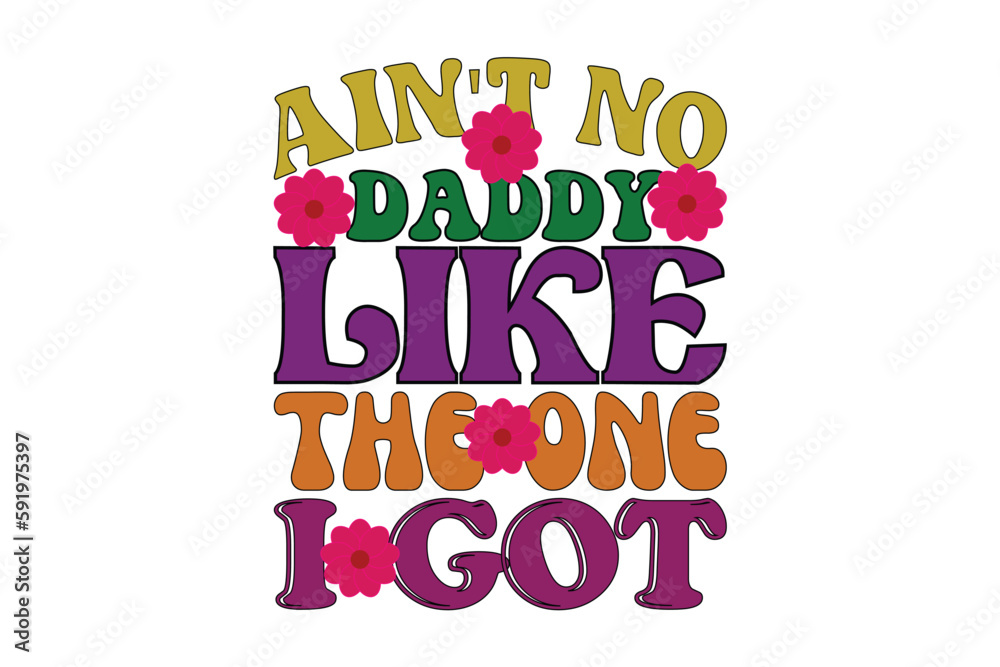 ain't no daddy like the one i got ain't no daddy like the one i got