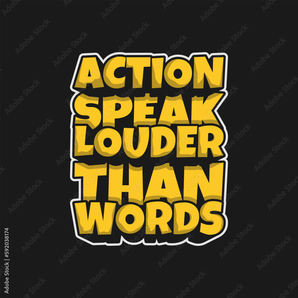 Obraz premium Action Speak Louder Than Words, Motivational Typography Quote Design for T-Shirt, Mug, Poster or Other Merchandise.
