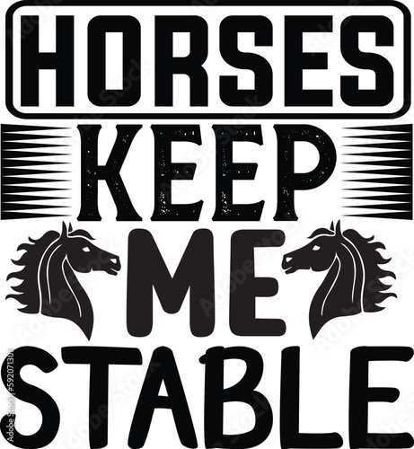 Horses Keep Me Stable