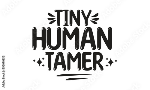 tiny human tamer, T-Shirt Design, Mug Design.