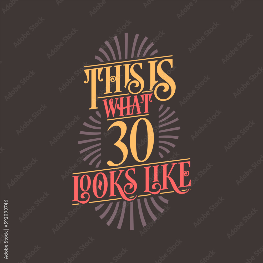 Fototapeta premium This is what 30 looks like, 30th birthday quote design