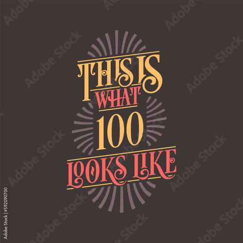 This is what 100 looks like, 100th birthday quote design