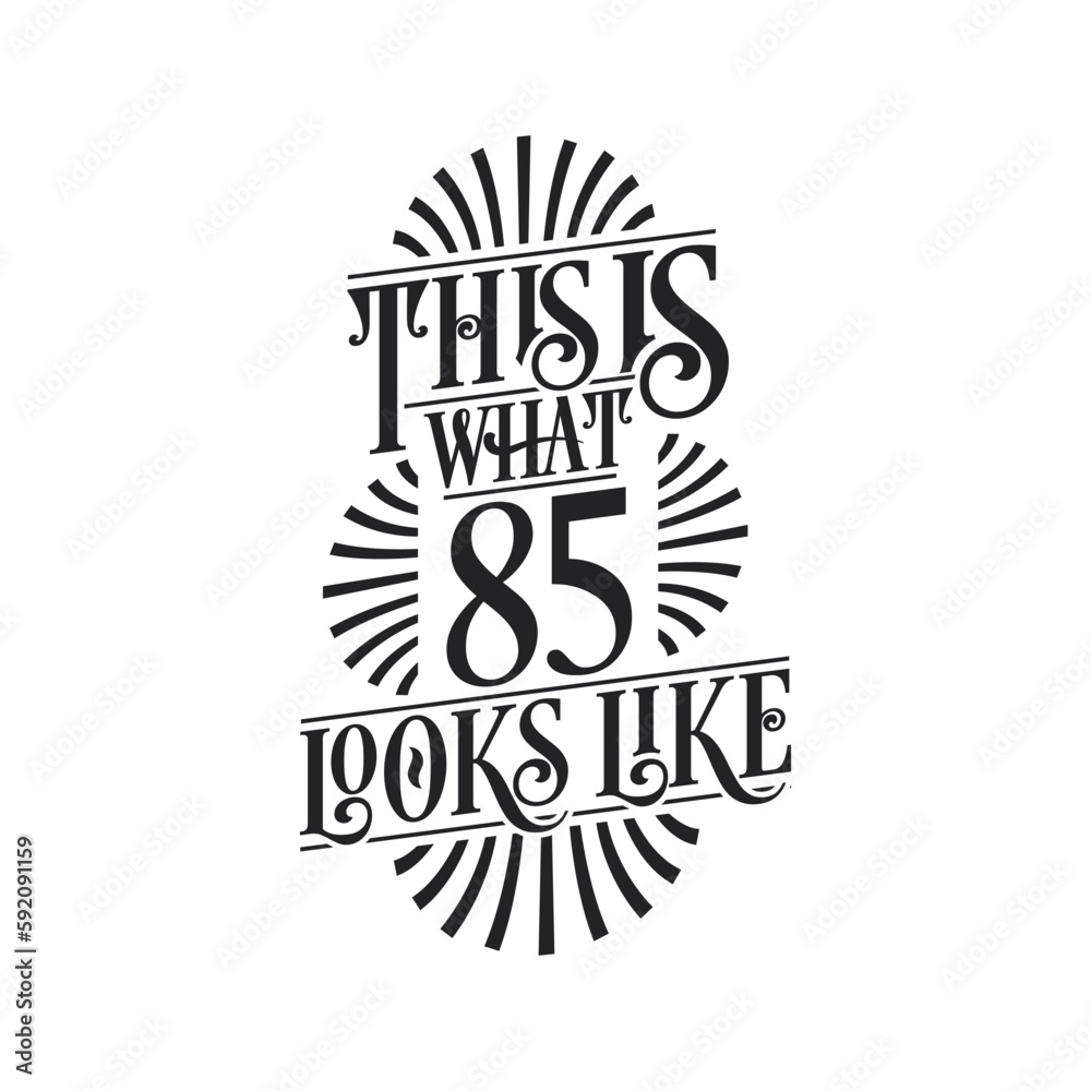 This is what 85 looks like, 85th birthday quote design This is what 85 looks like, 85th birthday quote design