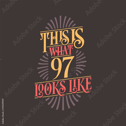This is what 97 looks like  97th birthday quote design