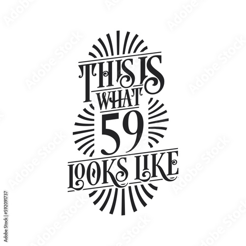 This is what 59 looks like, 59th birthday quote design
