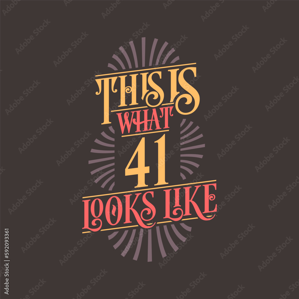 This is what 41 looks like, 41st birthday quote design