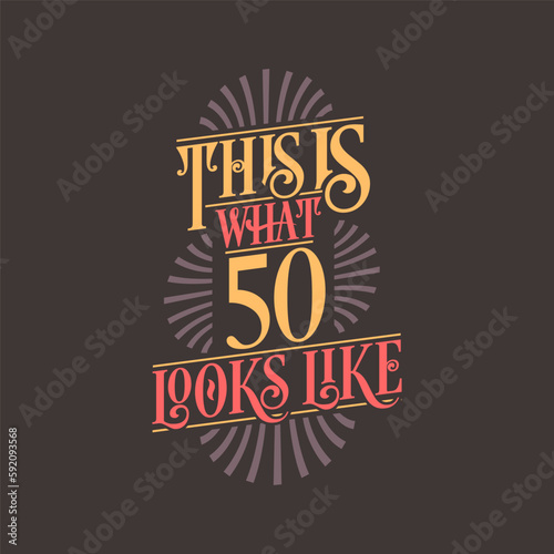 This is what 50 looks like, 50th birthday quote design