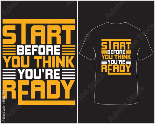 Start before you think you're ready typography vector t-shirt design