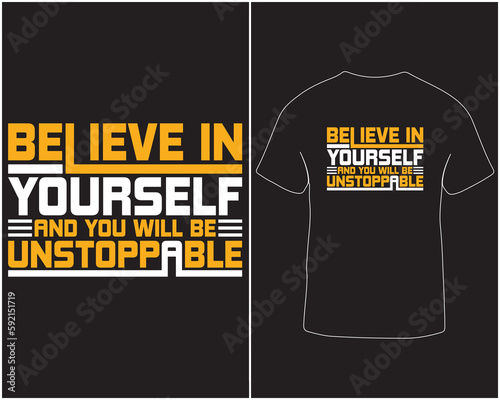 Believe in yourself and you will be unstoppable typography lettering t-shirt design