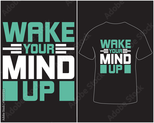 Wake your mind up typography t-shirt design