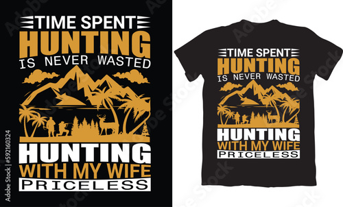 TIME SPENT IS NEVER WASTED HUNTING WITH MY WIFE PRISCELESS-HUNTING T-SHIRT DESIGN GRAPHIC