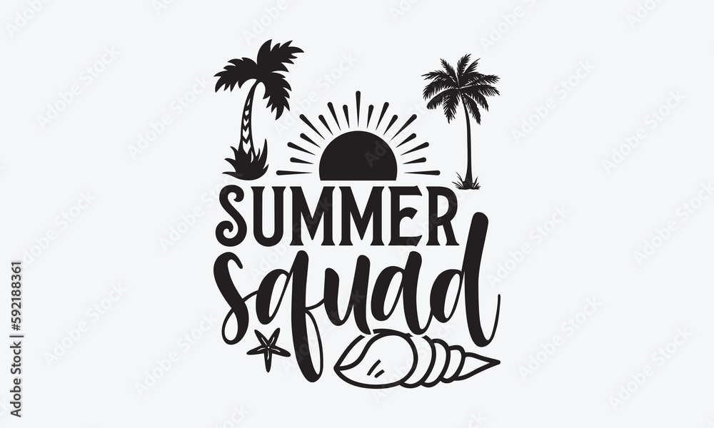 Summer squad - Summer SVG Design, Modern calligraphy, Vector illustration with hand drawn lettering, posters, banners, cards, mugs, Notebooks, white background.
