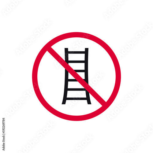 Not use ladders prohibited sign, forbidden modern round sticker, vector illustration.
