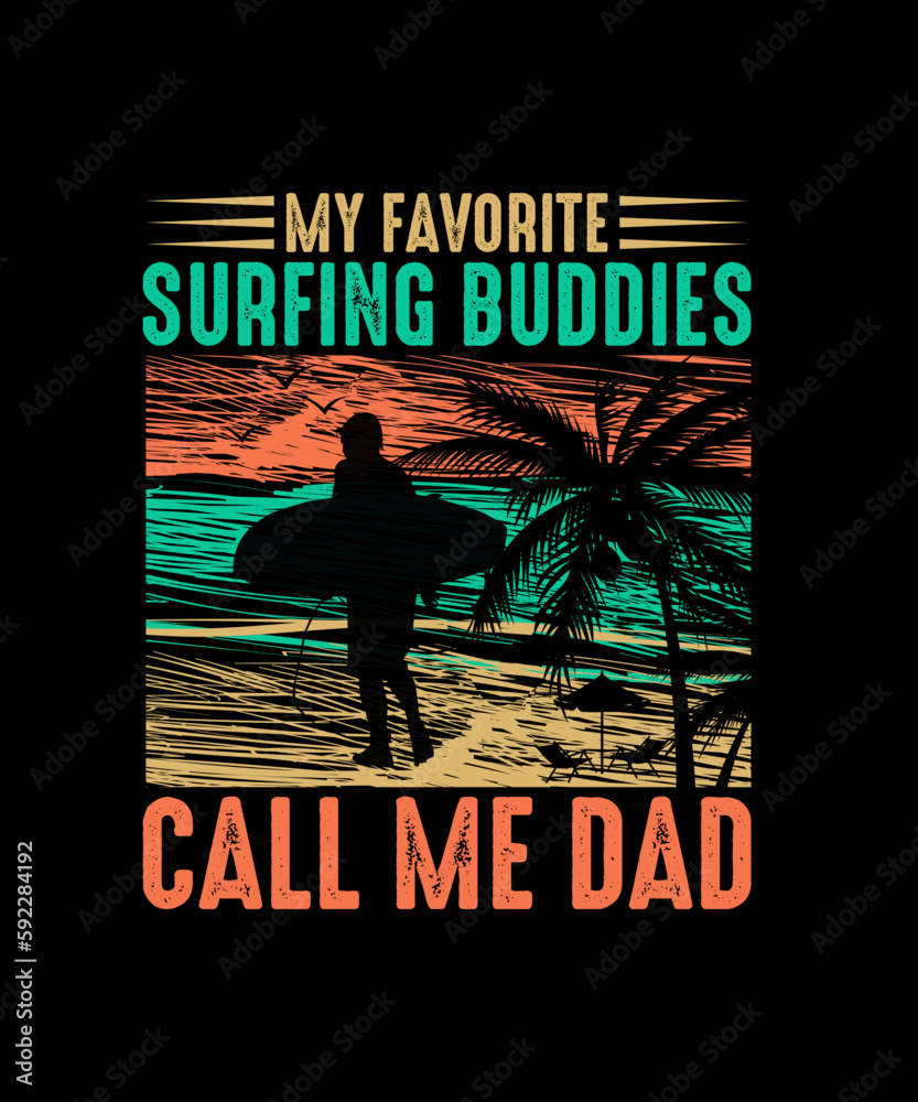 Surfing T-shirt Design, Summer T-shirt, My Favorite Surfing Buddies Call Me Dad
