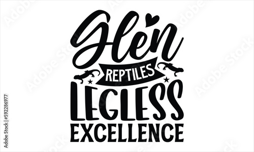 glen reptiles legless excellence- Reptiles T-shirt Design, SVG Designs Bundle, cut files, handwritten phrase calligraphic design, funny eps files, svg cricut