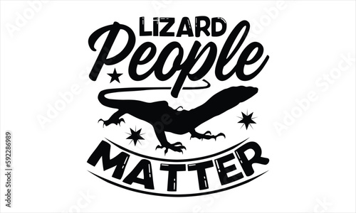 Lizard People Matter- Reptiles T-shirt Design  Vector illustration with hand-drawn lettering  Set of inspiration for invitation and greeting card  prints and posters  Calligraphic svg
