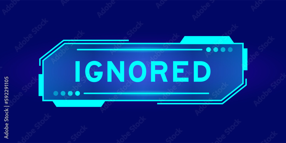 Futuristic hud banner that have word ignored on user interface screen on blue background Futuristic hud banner that have word ignored on user interface screen on blue background