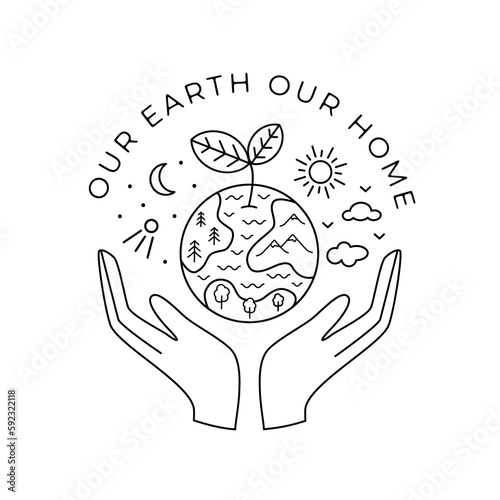 Hands holding planet. Our earth our home text design. Black and white linear drawing. Vector Eco illustration. Hand drawn sketch doodle style.