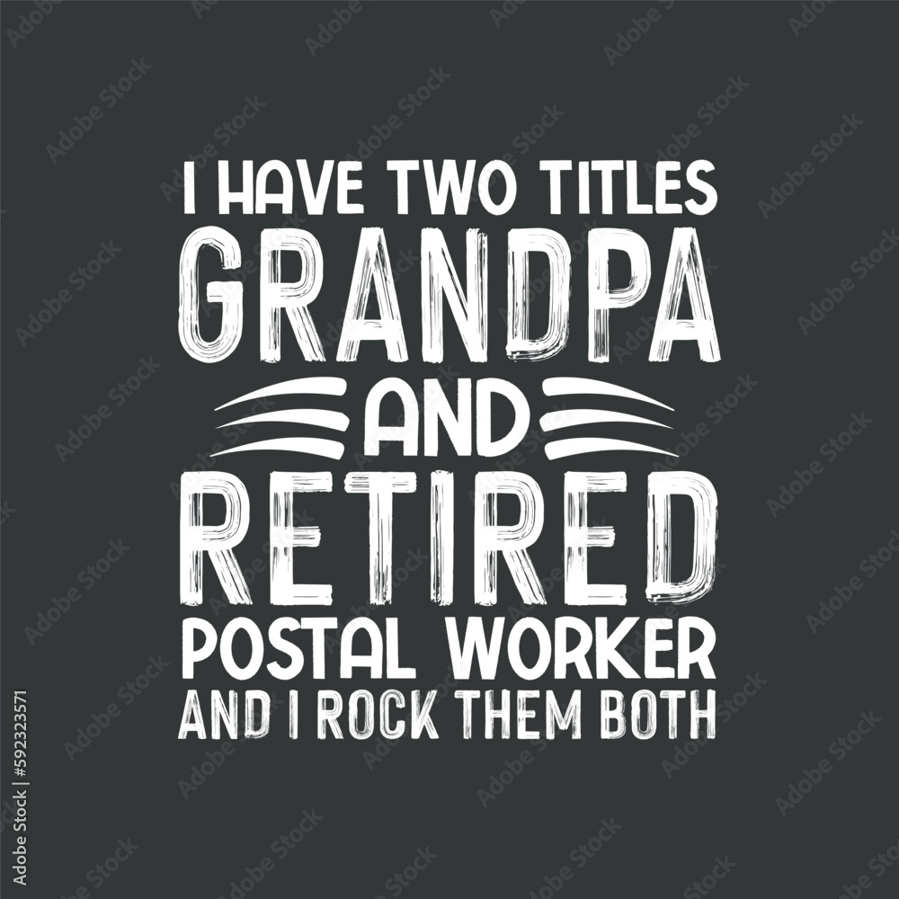 Obraz premium I have two titles grandpa and retired Retired Postal Worker, Grandpa, Mailman, Retirement, T-Shirt