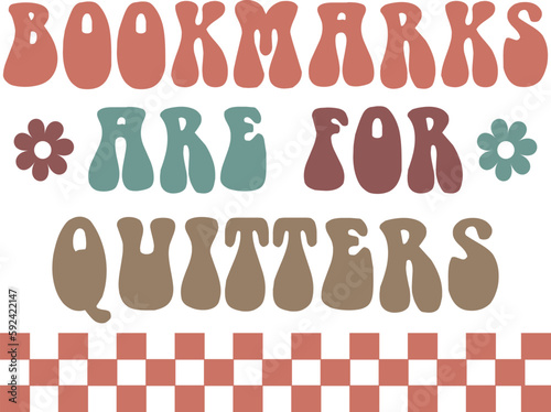 Bookmarks Are For Quitters,
Book Lover SVG, Reading SVG