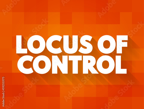 Foto Locus of Control - degree to which people believe that they, as opposed to exter