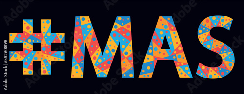 MAS Hashtag. Mosaic isolated text. Letters from pieces of triangles, polygons and bubbles. Trendy popular Hashtag #MAS for print, clothing, t-shirt, poster, banner, flyer. Stock vector picture.