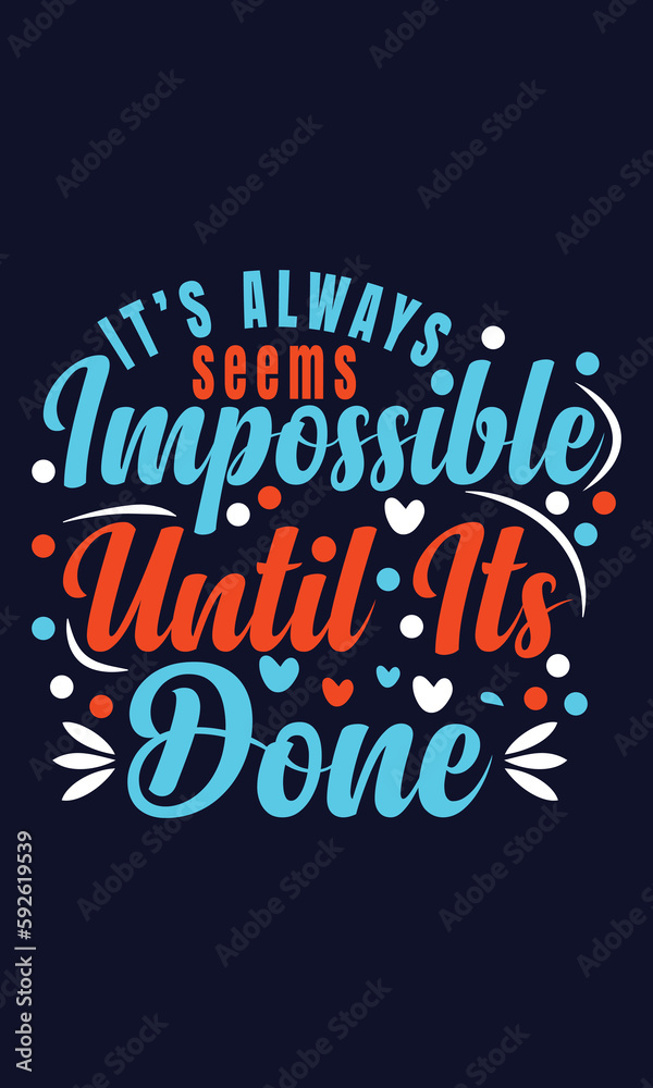 it's always impossible until its done t shirt design