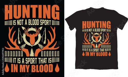 HUNTING IS NOT A BLOOD SPORT IT IS A SPORT THAT IS IN MY BLOOD -HUNTING T-SHIRT DESIGN GRAPHIC
