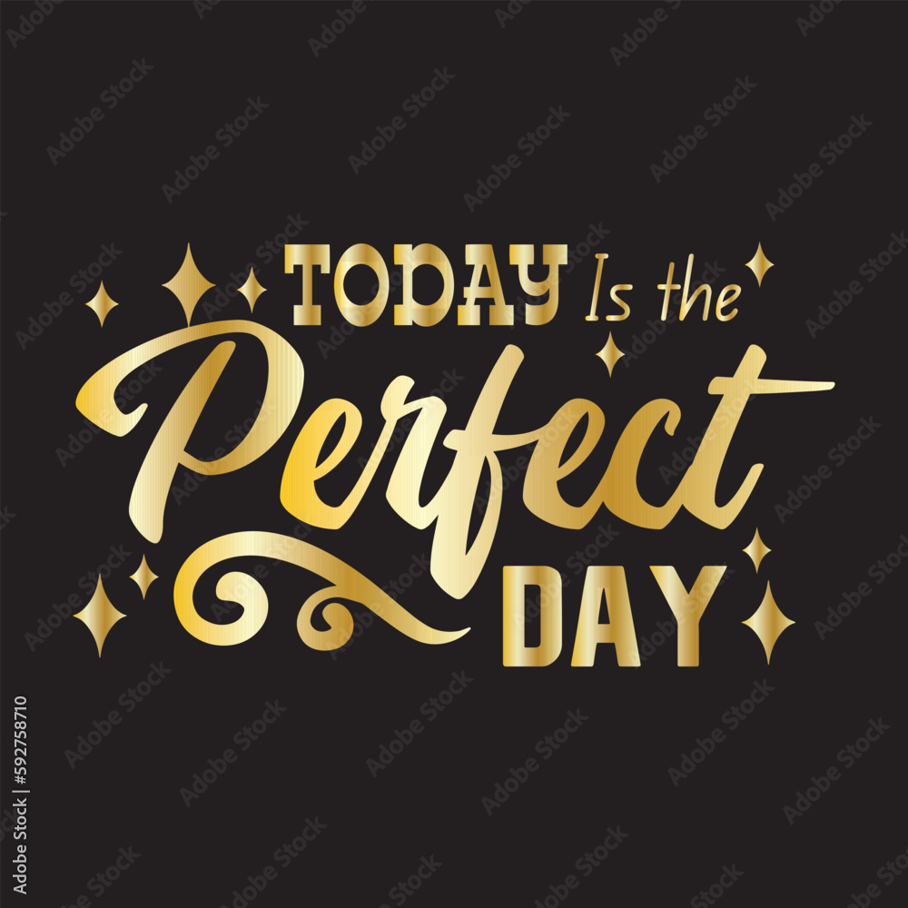 A gold typography quotes today is the perfect day premium vector