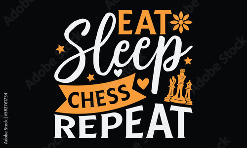 Eat sleep chess repeat - Chess svg typography T-shirt Design, Handmade calligraphy vector illustration, template, greeting cards, mugs, brochures, posters, labels, and stickers. EPA 10.