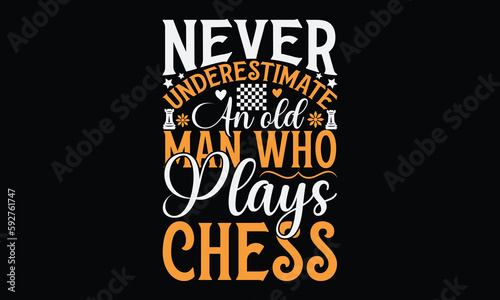 Never underestimate an old man who  plays chess - Chess svg typography T-shirt Design, Handmade calligraphy vector illustration, template, greeting cards, mugs, brochures, posters, labels, and sticker