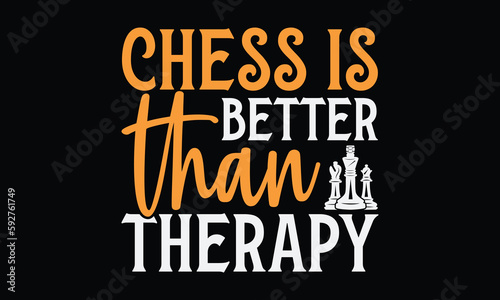Chess is better than therapy - Chess svg typography T-shirt Design, Handmade calligraphy vector illustration, template, greeting cards, mugs, brochures, posters, labels, and stickers. EPA 10.