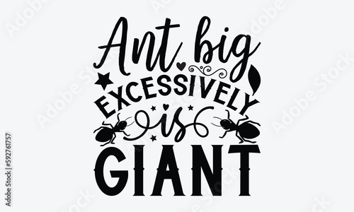 Ant svg typography T-shirt Design, Handmade calligraphy vector illustration, template, greeting cards, mugs, brochures, posters, labels, and stickers. EPA 10.