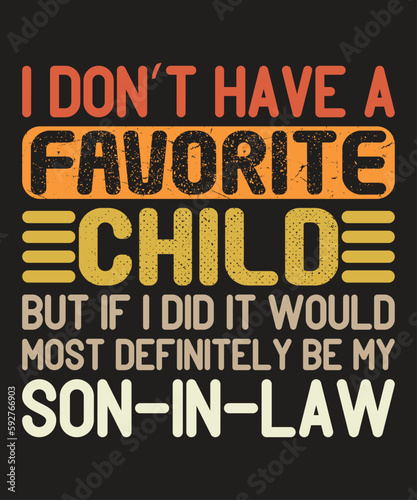 I Don't Have A Favorite Child But If I Did It Would Most Definitely Be My Son In Law T-Shirt, Typography Son In Law Shirt