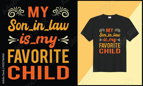 my son in law is my favorite child typography tshirt design illustration vector