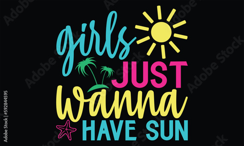 Girls just wanna have sun  - Summer T Shirt Design, Hand drawn lettering and calligraphy, Cutting Cricut and Silhouette, svg file, poster, banner, flyer and mug.