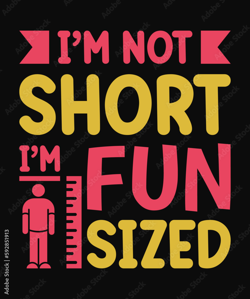 Witty T-Shirt Design I am Not Short I am Fun Sized Witty T-Shirt Design I am Not Short I am Fun Sized
